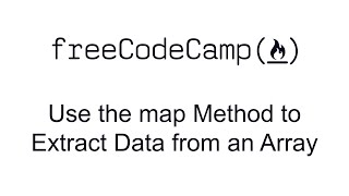 Use the map Method to Extract Data from an Array - Functional Programming - Free Code Camp