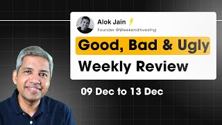 Good, Bad \u0026 Ugly Weekly Review : 09 Dec to 13 Dec 2024