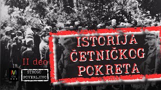 STROGO POVERLJIVO #11:  Istorija četničkog pokreta II deo