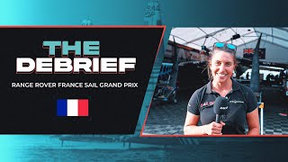 The Debrief | Range Rover France Sail Grand Prix