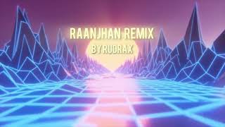 Do Patti: Raanjhan | Progressive House Remix | RudraX