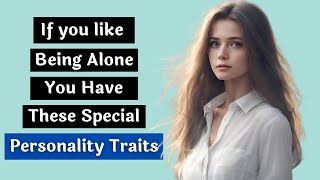 People Who Like To Be Alone Have These 14 Special Personality Traits