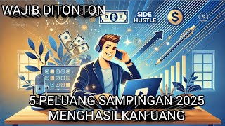 5 peluang sampingan 2025 menghasilkan uang