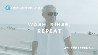 #THECORETRUTH: Wash, Rinse, Repeat 🔁