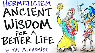 The Hermetic Principles - Ancient Wisdom for a Better Life - The Alchemist