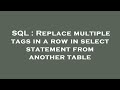 SQL : Replace multiple tags in a row in select statement from another table