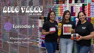 ¡El paraíso tejeril! - Khuyana Lanas | Ailo Talks🎥🎧 Ep. 4