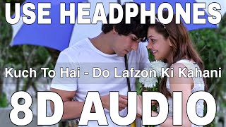 Kuch To Hai (8D Audio) || Do Lafzon Ki Kahani || Armaan Malik || Randeep Hooda, Kajal Aggarwal