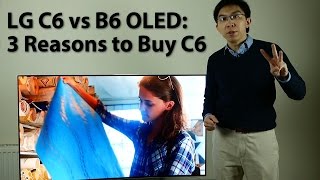 LG C6 vs B6 OLED TV: 3 Reasons to Choose C6