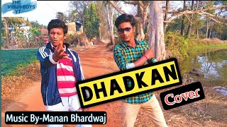 DHADKAN COVER| SONG BY-Manan Bhardwaj |THE VIRUS BOYS