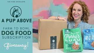 ✨NEW & GIVEAWAY✨ A Pup Above - Farm to Bowl Dog Food | Dog Subscription Box | a Healthy Dog Box