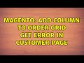 Magento: Add column to order grid get error in customer page (2 Solutions!!)