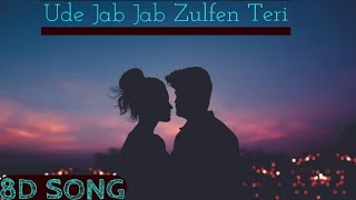 Ude Jab Jab Zulfen Teri || 8D Song || Romantic Song ||