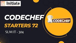 CodeChef STARTERS 72 || Sum it || Rating - 308 || Radhika Bhoyar