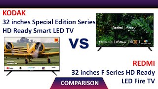 Kodak 32 inches Special Edition Series LED TV vs Redmi 32 inches F Series Fire TV L32R8-FVIN