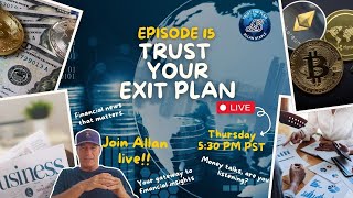 Trust Your Exit Plan: Fifteenth Episode