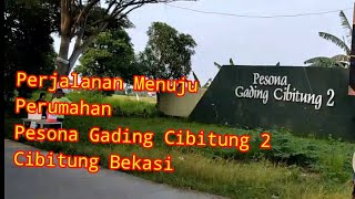 Perjalanan Ke Perumahan Pesona Gading Cibitung 2, PGC, Cibitung Bekasi