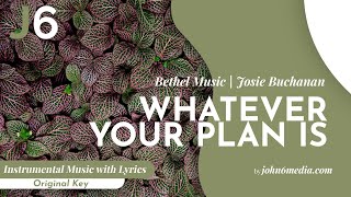 Bethel Music feat Josie Buchanan | Whatever Your Plan Is Instrumental Music with Lyrics Original Key