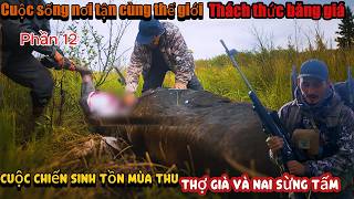 P12. Sinh Tồn Giữa Thợ Săn Và Con Mồi, Bí Mật Của Những Thợ Săn Alaska .