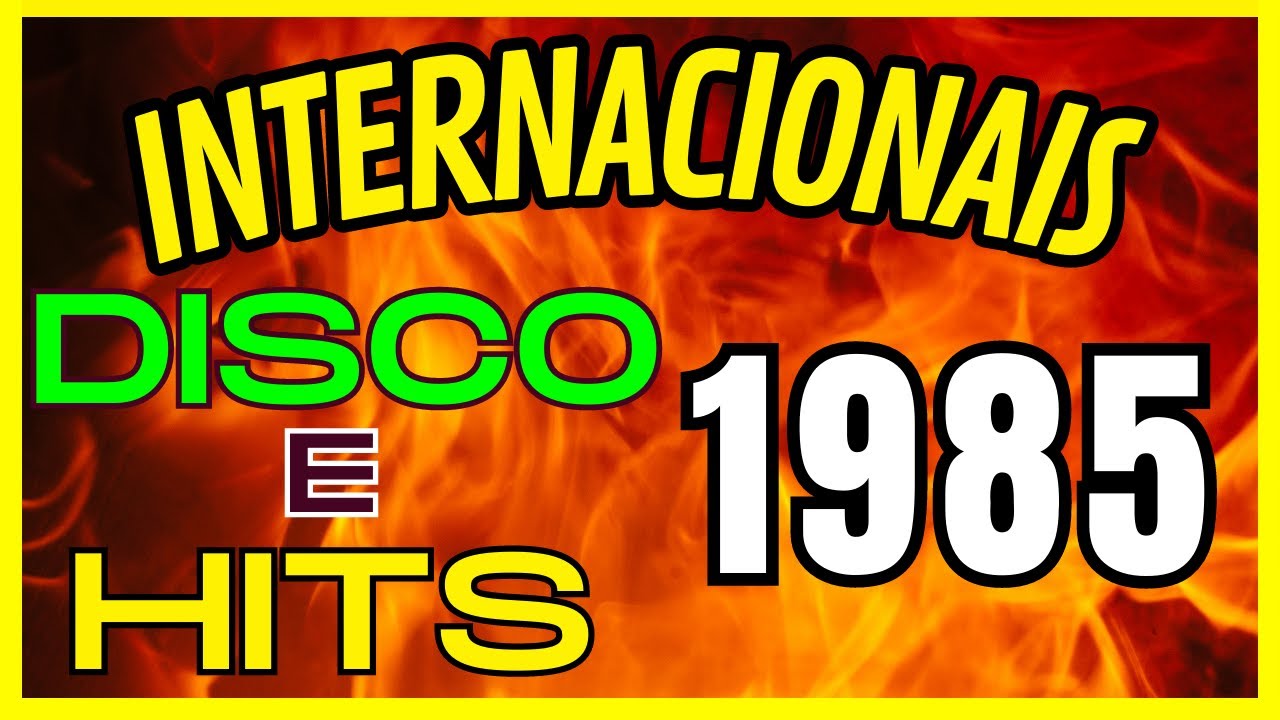 Sucessos Internacionais 1985 🎸 Dance Hits ANOS 80 Para Relembrar 📻 ...