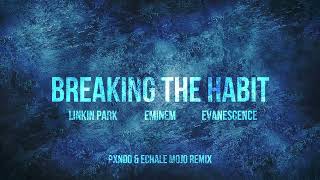 Linkin Park feat. Eminem & Evanescence - Breaking the Habit (Pxndo & Echale Mojo Remix)