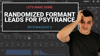 Lets make some randomized formant leads for psytrance in Massive X