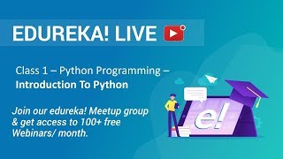 Class 1 - Python Programming - Introduction to Python - Edureka