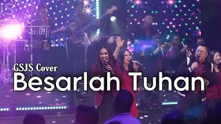 Besarlah Tuhan | GSJS Cover