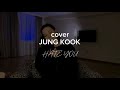 JUNG KOOK Hate you (cover)