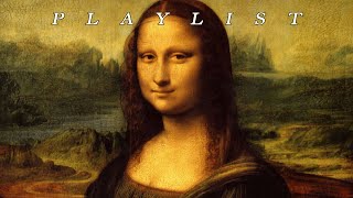 playlist to feel like Mona Lisa - classical music playlist