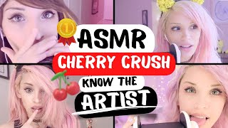 Cherry Crush| ASMR | KNOW THE ARTIST | TOP ASMR