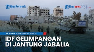 IDF Tembus Jantung Jabalia, Strategi Zionis Diakui Komandan Asal-asalan & Kacau, Hamas Panen Korban