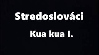 Stredoslováci I - Kua kua 2 (5)