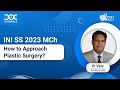 INI SS '23 MCh - How to Approach Plastic Surgery by Dr Vijay