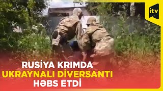 Rusiyanın xüsusi xidmət orqanı FSB Krımda xüsusi əməliyyat keçirdi, bir nəfər həbs edildi