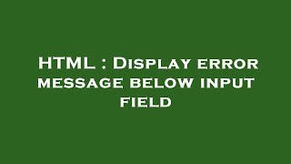 HTML : Display error message below input field