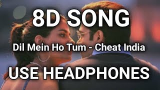 8D Song | Dil Mein Ho Tum-CHEAT INDIA | Emraan Hashmi, Shreya | Music Live - India