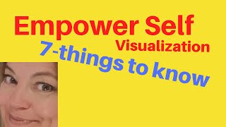 Your empowered self - 7-things to know