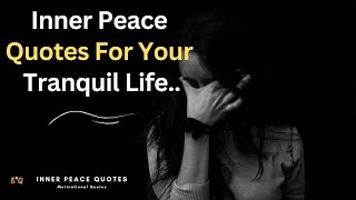 ♦ INNER PEACE TRANQUIL QUOTES ~ Inner Peace Motivational Quotes ~ That Helps to Achieve Tranquility