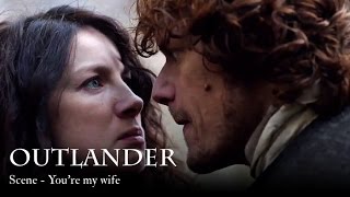 Outlander |  Scene - You’re my wife