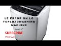 LE error on lg top load washer smart inverter model in Telugu