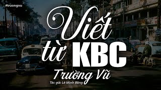 Viết Từ Kbc - Trường Vũ (Tác giả: Lê Minh Bằng) | Nhạc Vàng Xưa Để Đời