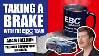Meet Adam Freeman, Product Development Manager | Taking a Brake with the EBC Team