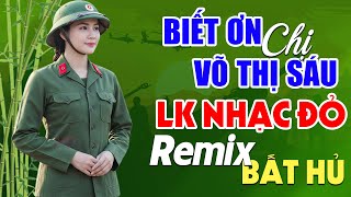 Biết Ơn Chị Võ Thị Sáu, Hành Khúc Ngày Và Đêm Remix - Lan Anh | LK Nhạc Đỏ Cách Mạng Remix Hay Nhất