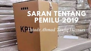 Ustadz Ahmad Taufiq Hasnuri - Saran tentang pemilu 2019