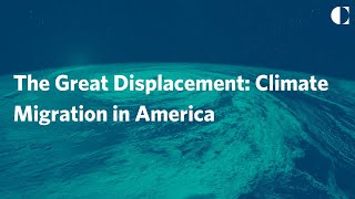The Great Displacement: Climate Migration in America