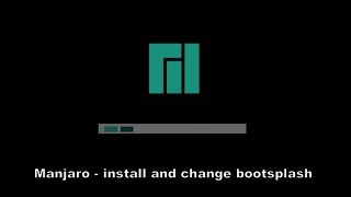 Manjaro - installation and  change bootsplash