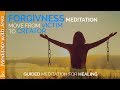 Forgiveness Meditation.  Healing Inner Child and The Victim.  Become Aligned With Your Higher Self.