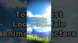 Top 10 Best Looking Male Anime Characters #anime #top10 #hot #popular