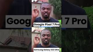 Google Pixel 7 Pro vs Samsung Galaxy S22 Ultra Camera Comparison